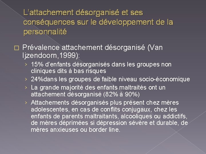 L’attachement désorganisé et ses conséquences sur le développement de la personnalité � Prévalence attachement