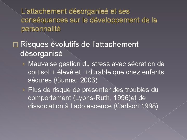 L’attachement désorganisé et ses conséquences sur le développement de la personnalité � Risques évolutifs