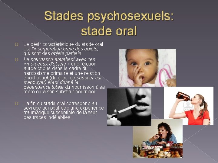 Stades psychosexuels: stade oral � � � Le désir caractéristique du stade oral est