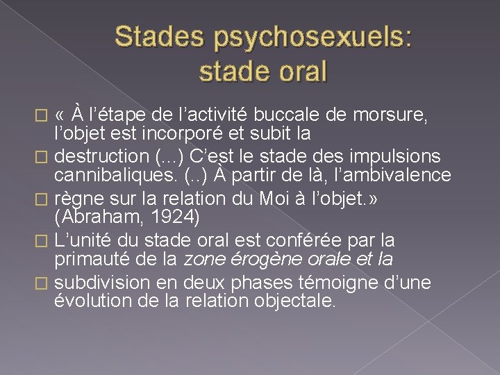 Stades psychosexuels: stade oral « À l’étape de l’activité buccale de morsure, l’objet est