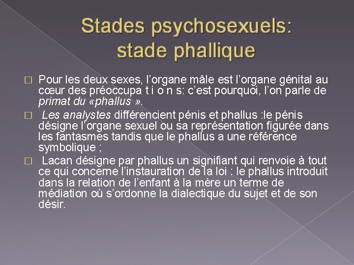 Stades psychosexuels: stade phallique Pour les deux sexes, l’organe mâle est l’organe génital au