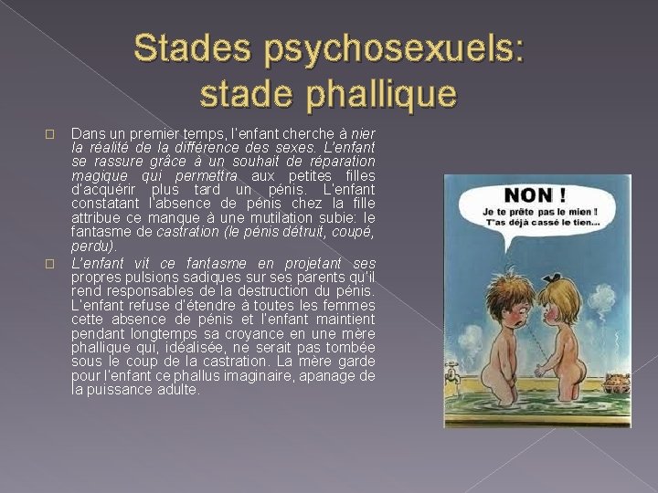 Stades psychosexuels: stade phallique � � Dans un premier temps, l’enfant cherche à nier