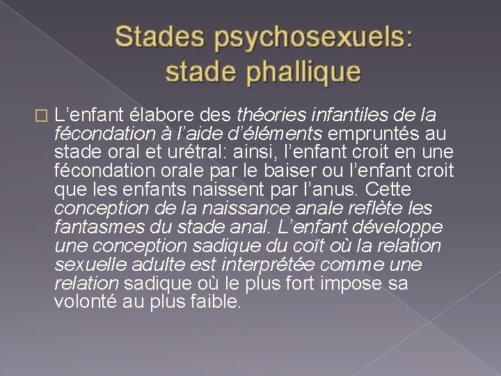 Stades psychosexuels: stade phallique � L’enfant élabore des théories infantiles de la fécondation à