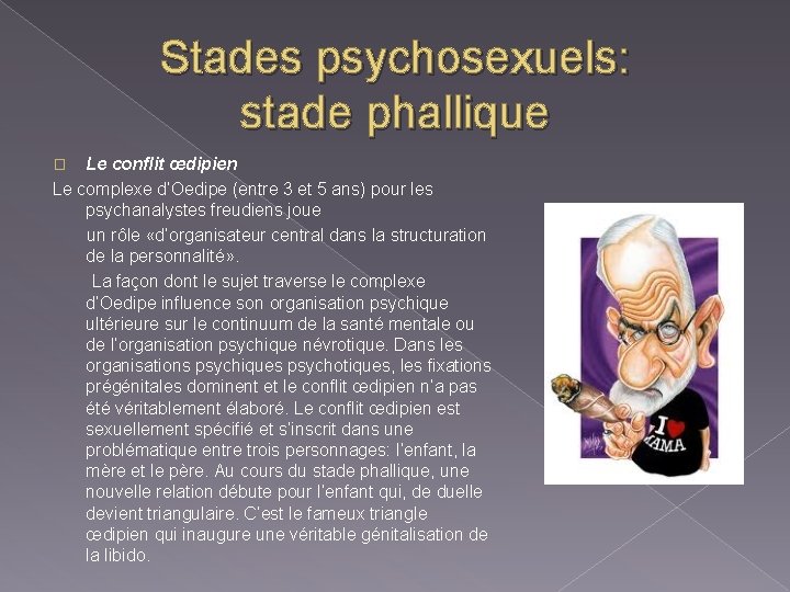 Stades psychosexuels: stade phallique Le conflit œdipien Le complexe d’Oedipe (entre 3 et 5