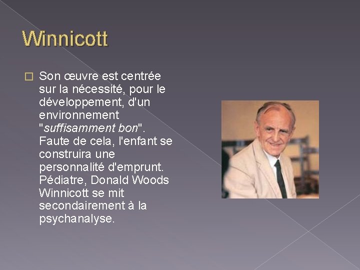 Winnicott � Son œuvre est centrée sur la nécessité, pour le développement, d'un environnement