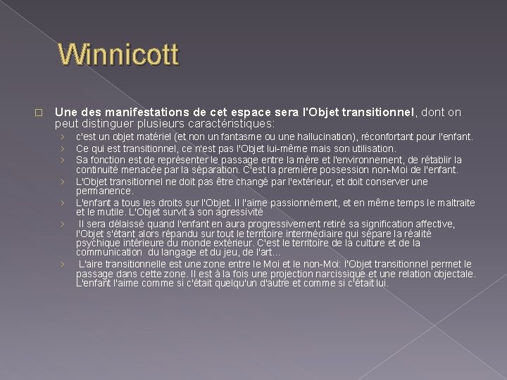 Winnicott � Une des manifestations de cet espace sera l'Objet transitionnel, dont on peut