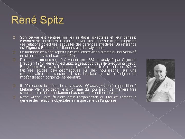 René Spitz � � � Son œuvre est centrée sur les relations objectales et