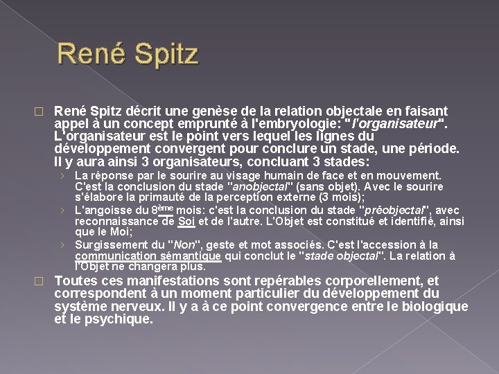 René Spitz � René Spitz décrit une genèse de la relation objectale en faisant