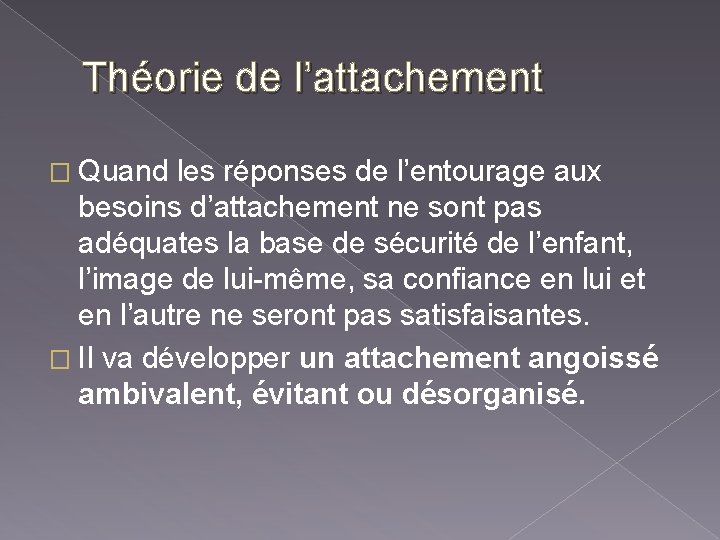 Théorie de l’attachement � Quand les réponses de l’entourage aux besoins d’attachement ne sont