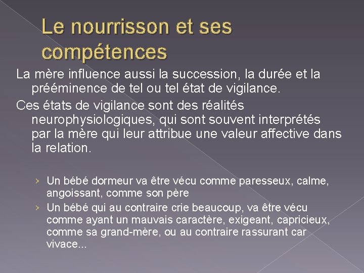 Le nourrisson et ses compétences La mère influence aussi la succession, la durée et