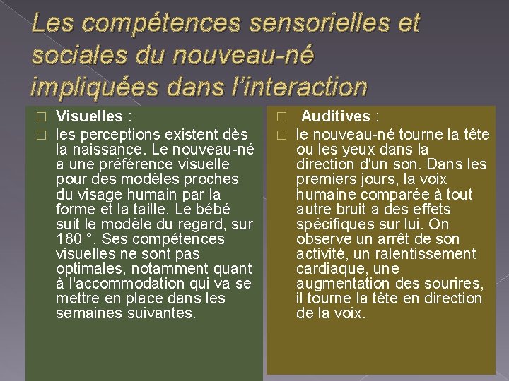 Les compétences sensorielles et sociales du nouveau-né impliquées dans l’interaction � � Visuelles :