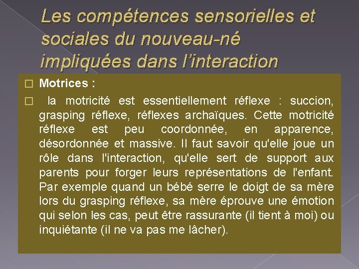 Les compétences sensorielles et sociales du nouveau-né impliquées dans l’interaction Motrices : � la