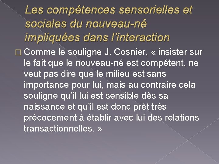 Les compétences sensorielles et sociales du nouveau-né impliquées dans l’interaction � Comme le souligne