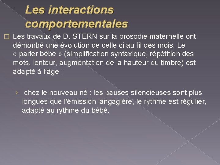 Les interactions comportementales � Les travaux de D. STERN sur la prosodie maternelle ont