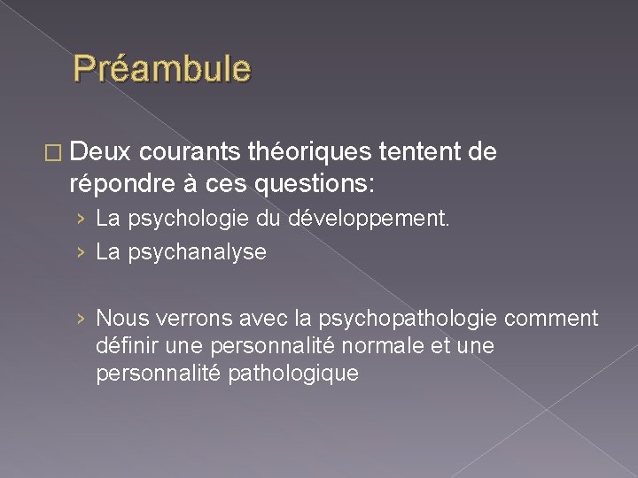 Préambule � Deux courants théoriques tentent de répondre à ces questions: › La psychologie