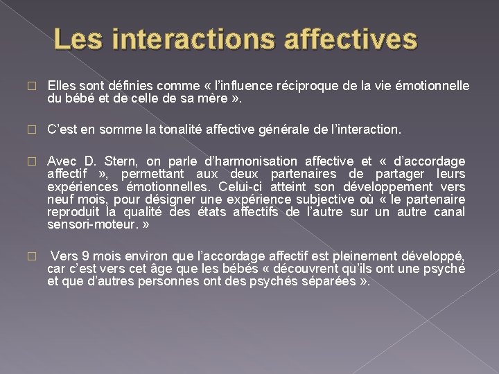 Les interactions affectives � Elles sont définies comme « l’influence réciproque de la vie