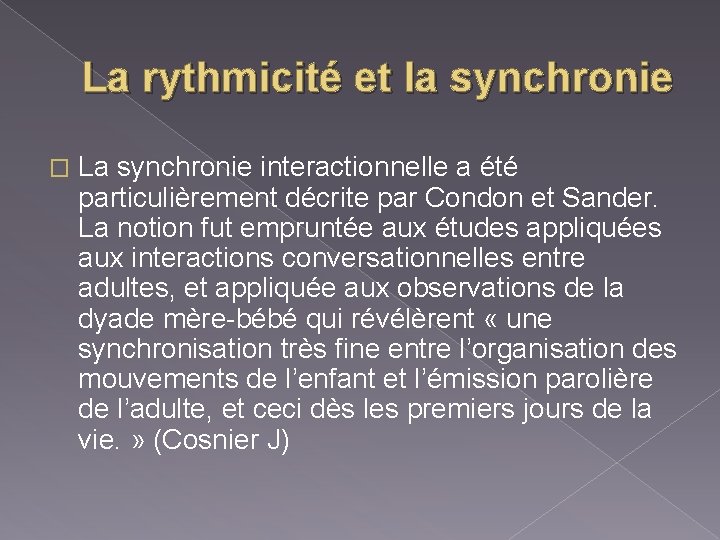 La rythmicité et la synchronie � La synchronie interactionnelle a été particulièrement décrite par