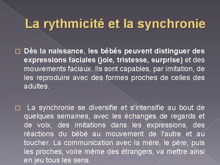 La rythmicité et la synchronie � Dès la naissance, les bébés peuvent distinguer des