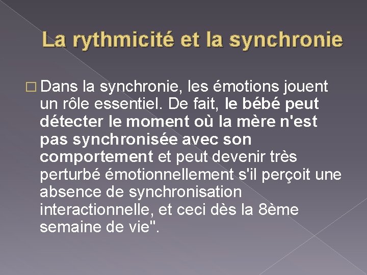 La rythmicité et la synchronie � Dans la synchronie, les émotions jouent un rôle