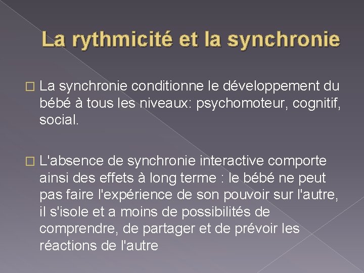 La rythmicité et la synchronie � La synchronie conditionne le développement du bébé à