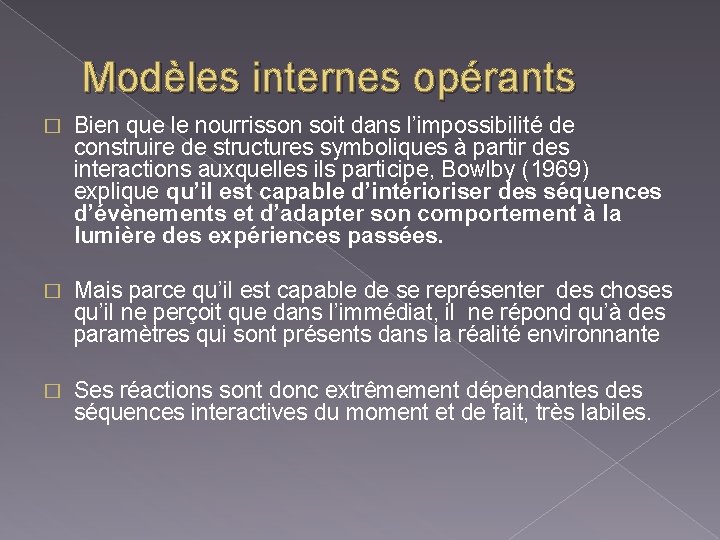 Modèles internes opérants � Bien que le nourrisson soit dans l’impossibilité de construire de