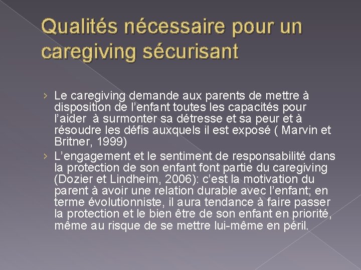 Qualités nécessaire pour un caregiving sécurisant › Le caregiving demande aux parents de mettre