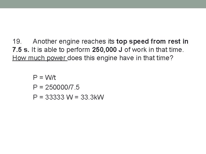 19. Another engine reaches its top speed from rest in 7. 5 s. It