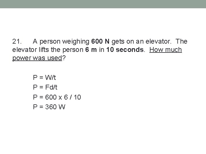 21. A person weighing 600 N gets on an elevator. The elevator lifts the
