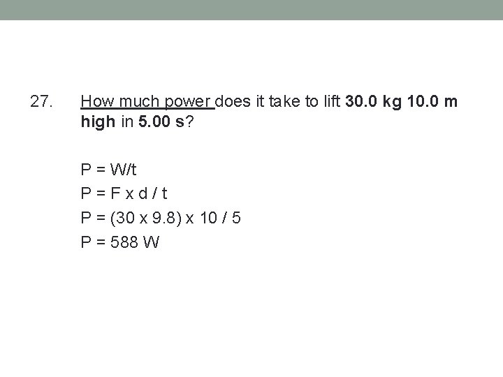 27. How much power does it take to lift 30. 0 kg 10. 0