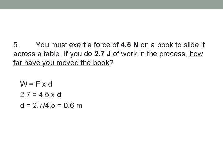 5. You must exert a force of 4. 5 N on a book to