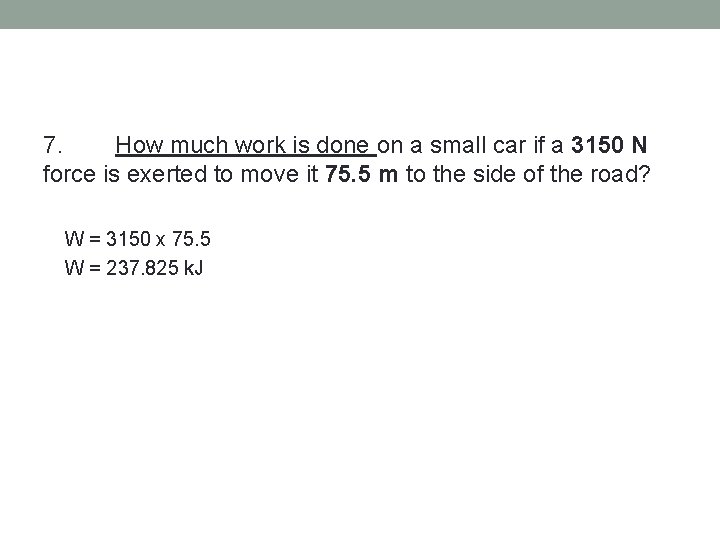 7. How much work is done on a small car if a 3150 N