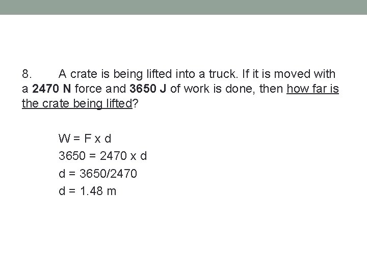 8. A crate is being lifted into a truck. If it is moved with