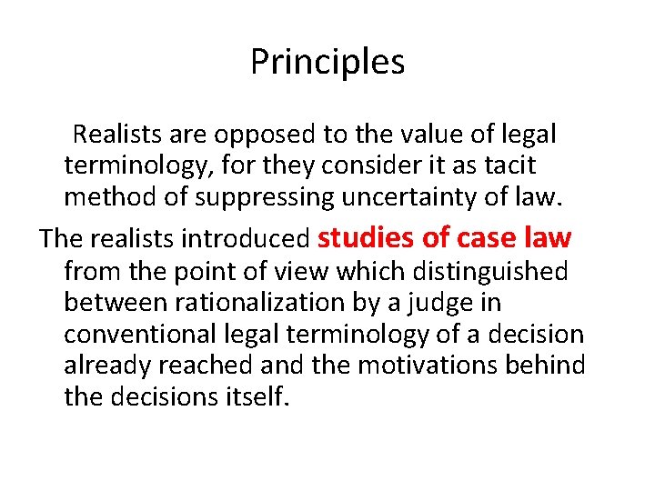 Principles Realists are opposed to the value of legal terminology, for they consider it