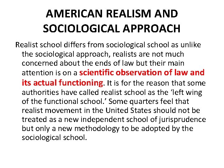 AMERICAN REALISM AND SOCIOLOGICAL APPROACH Realist school differs from sociological school as unlike the
