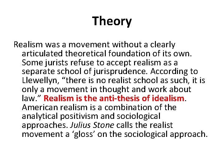 Theory Realism was a movement without a clearly articulated theoretical foundation of its own.