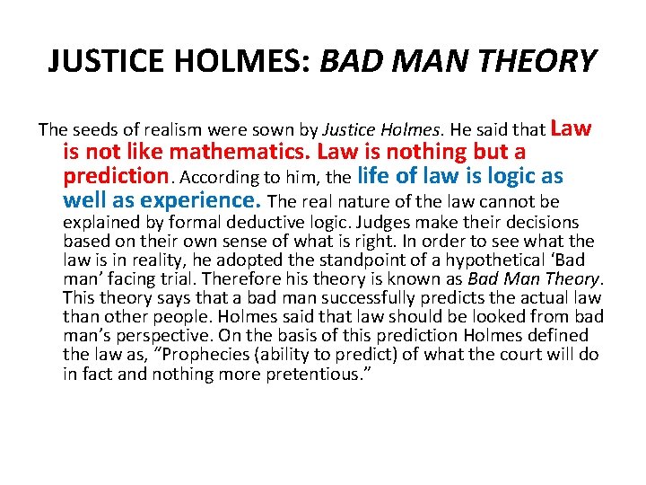 JUSTICE HOLMES: BAD MAN THEORY The seeds of realism were sown by Justice Holmes.