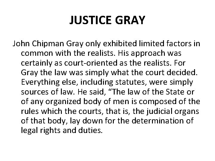 JUSTICE GRAY John Chipman Gray only exhibited limited factors in common with the realists.