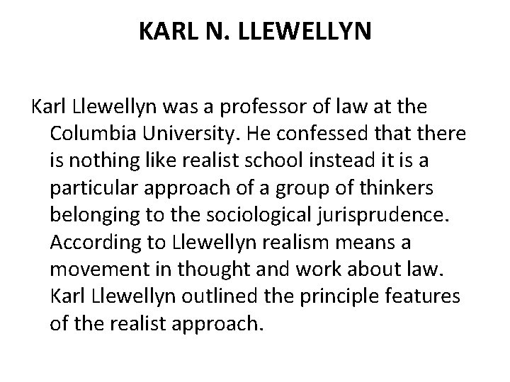 KARL N. LLEWELLYN Karl Llewellyn was a professor of law at the Columbia University.