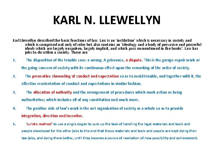 KARL N. LLEWELLYN Karl Llewellyn described the basic functions of law. Law is an