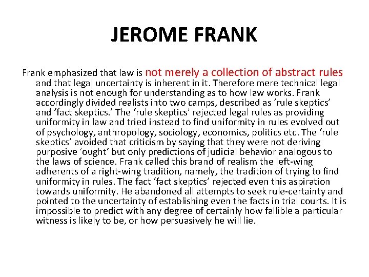 JEROME FRANK Frank emphasized that law is not merely a collection of abstract rules