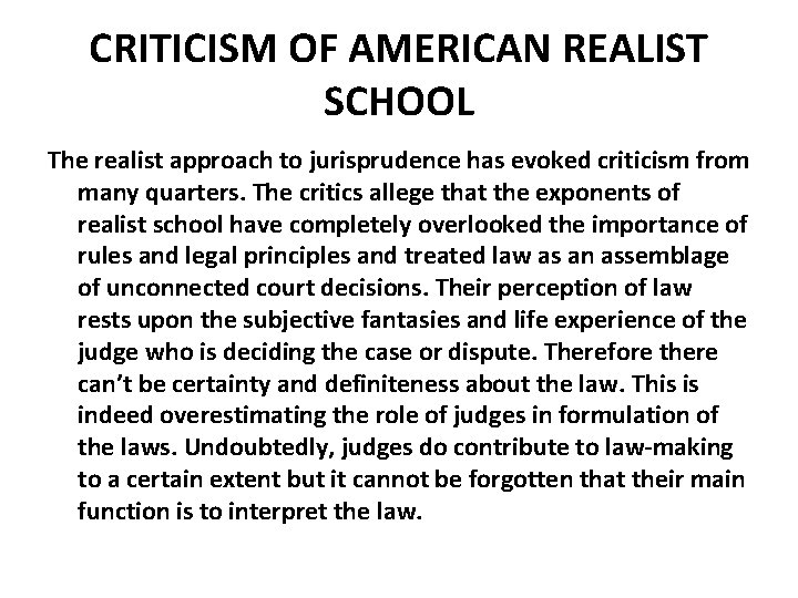 CRITICISM OF AMERICAN REALIST SCHOOL The realist approach to jurisprudence has evoked criticism from