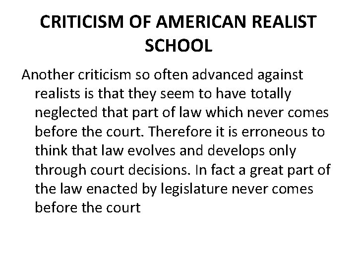 CRITICISM OF AMERICAN REALIST SCHOOL Another criticism so often advanced against realists is that