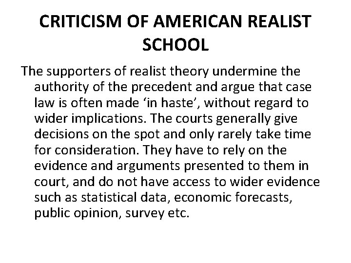 CRITICISM OF AMERICAN REALIST SCHOOL The supporters of realist theory undermine the authority of