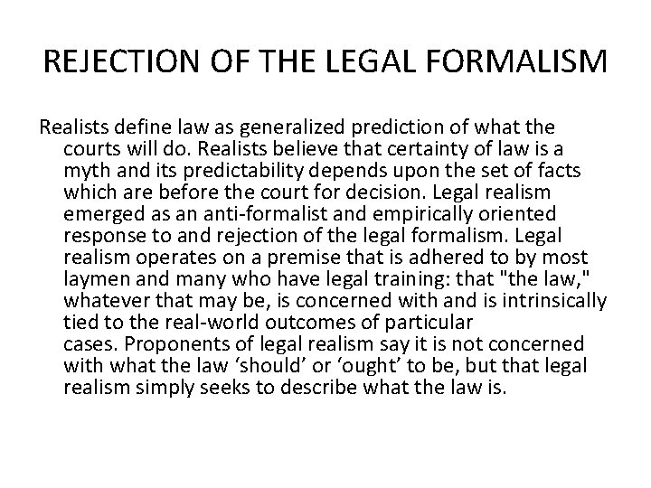 REJECTION OF THE LEGAL FORMALISM Realists define law as generalized prediction of what the