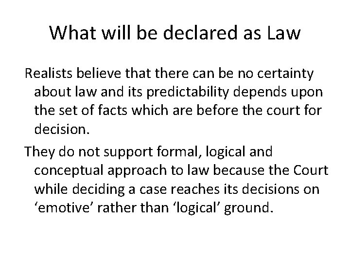 What will be declared as Law Realists believe that there can be no certainty