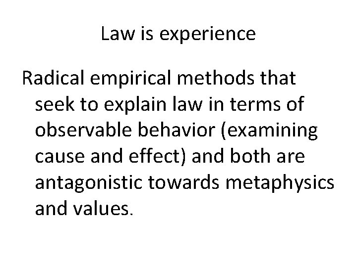 Law is experience Radical empirical methods that seek to explain law in terms of
