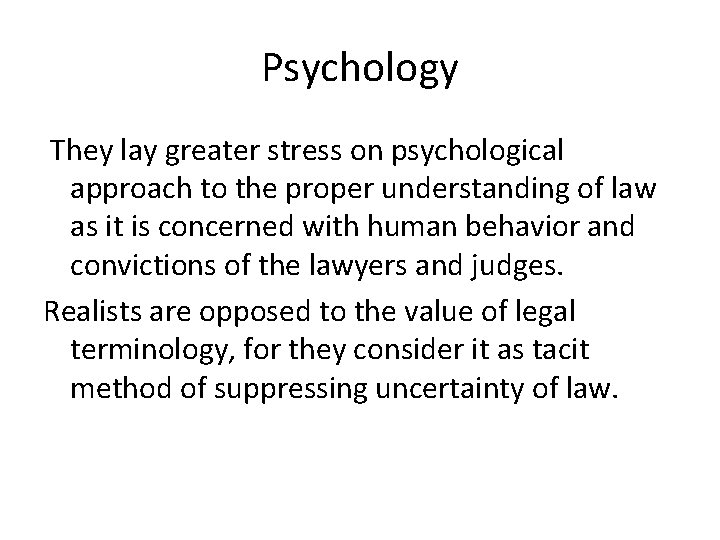 Psychology They lay greater stress on psychological approach to the proper understanding of law