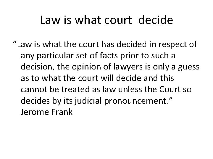 Law is what court decide “Law is what the court has decided in respect