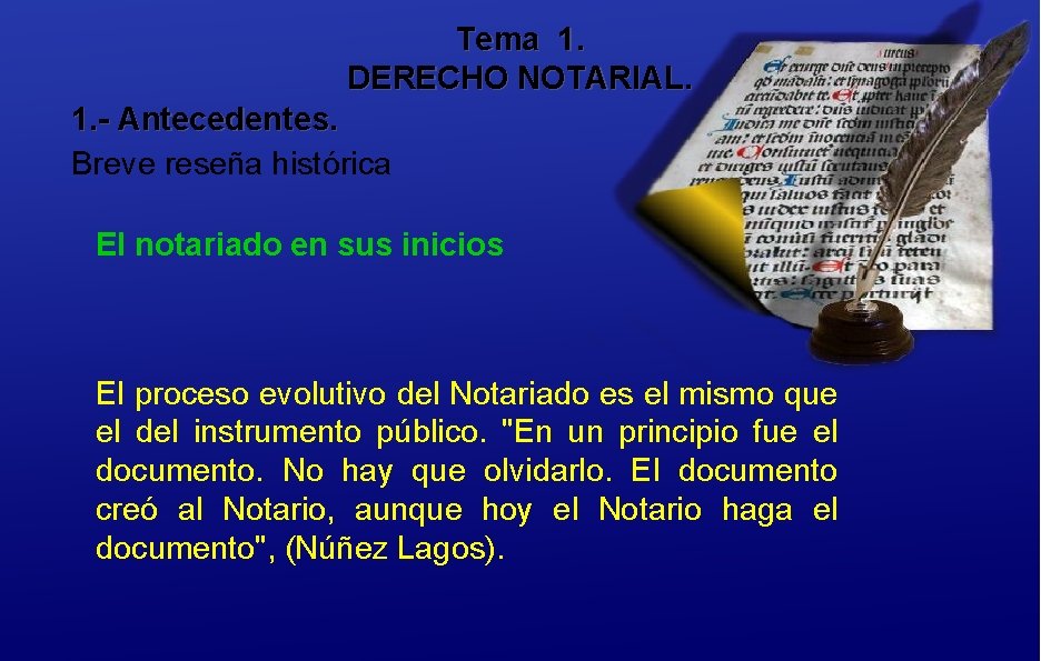 Tema 1. DERECHO NOTARIAL. 1. - Antecedentes. Breve reseña histórica El notariado en sus