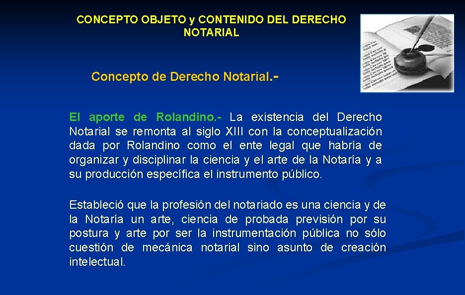 CONCEPTO OBJETO y CONTENIDO DEL DERECHO NOTARIAL Concepto de Derecho Notarial. El aporte de